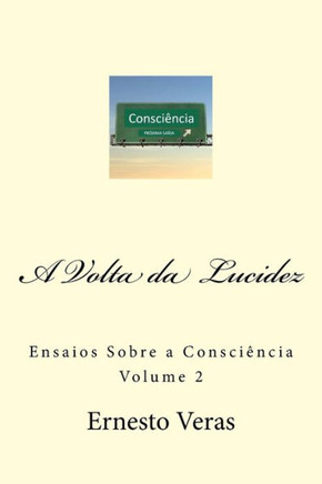 A Volta Da Lucidez: Ensaios Sobre A Consciência (Portuguese Edition)