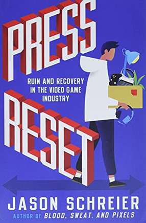 Press Reset: Ruin And Recovery In The Video Game Industry