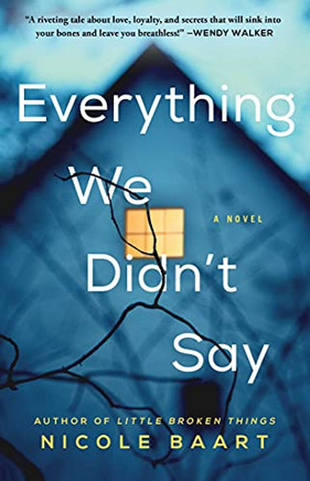 Everything We Didn't Say : A Novel