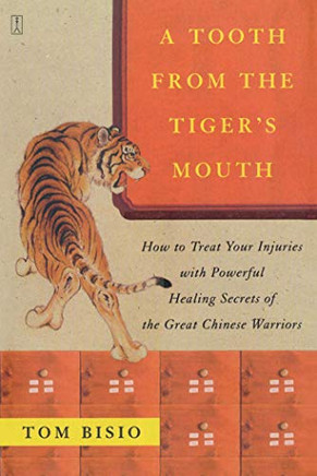 A Tooth From The Tiger'S Mouth: How To Treat Your Injuries With Powerful Healing Secrets Of The Great Chinese Warrior (Fireside Books (Fireside))