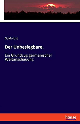 Der Unbesiegbare.: Ein Grundzug Germanischer Weltanschauung (German Edition)
