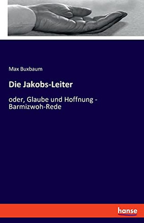 Die Jakobs-Leiter: Oder, Glaube Und Hoffnung - Barmizwoh-Rede (German Edition)