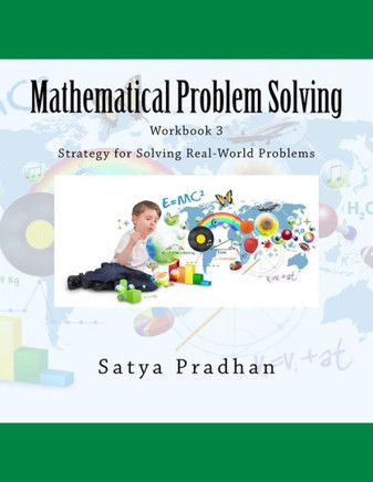 Mathematical Problem Solving Workbook 3: Strategy For Solving Real-World Problems