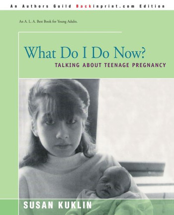 What Do I Do Now?: Talking About Teenage Pregnancy