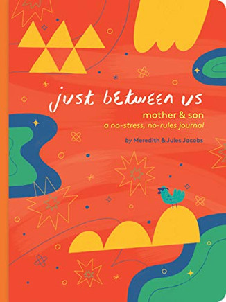 Just Between Us: Mother & Son: A No-Stress, No-Rules Journal (Mom And Son Journal, Kid Journal For Boys, Parent Child Bonding Activity)