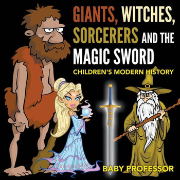 Giants, Witches, Sorcerers And The Magic Sword Children's Arthurian Folk Tales