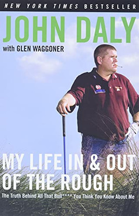 My Life In And Out Of The Rough: The Truth Behind All That Bull**** You Think You Know About Me