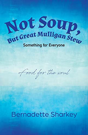 Not Soup, But Great Mulligan Stew : Something For Everyone
