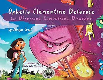 Ophelia Clementine Delarose Has Obsessive Compulsive Disorder