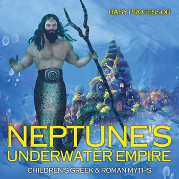 Neptune's Underwater Empire- Children's Greek & Roman Myths