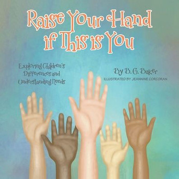 Raise Your Hand if This is You: Exploring Children's Differences and Understanding Needs