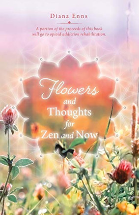 Flowerand Thoughts for Zeand Now