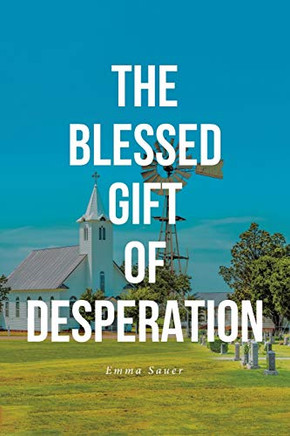The Blessed Gift of Desperation