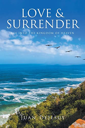 Love and Surrender: Key Into the Kingdom of Heaven