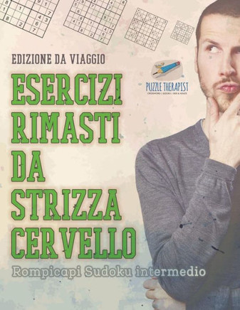 Esercizi Rimasti Da Strizza Cervello | Rompicapi Sudoku Intermedio | Edizione Da Viaggio (Italian Edition)