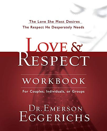 Love and   Respect Workbook: The Love She Most Desires; The Respect He Desperately Needs