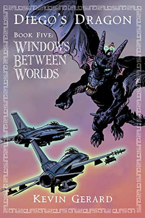 Diego's Dragon, Book Five : Windows Between Worlds