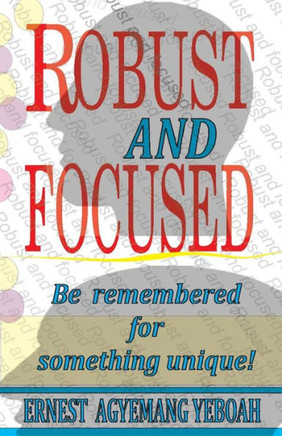 Robust And Focused: Be Remembered For Something Unique