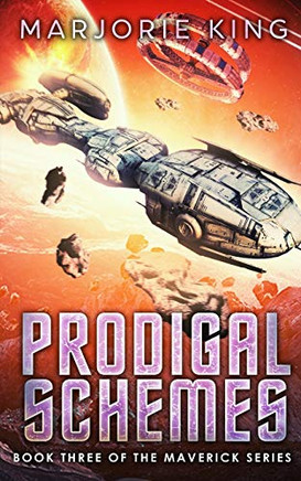 Prodigal Schemes: Book 3 Of The Maverick Adventures (Maverick Space Adventures)