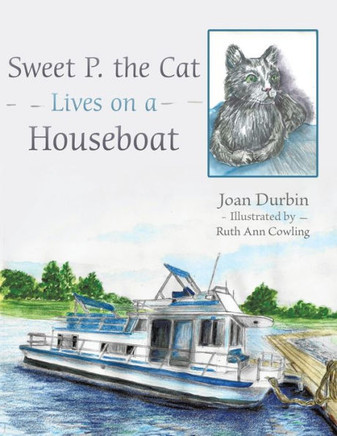 Sweet P. The Cat Lives On A Houseboat - 9781480829480