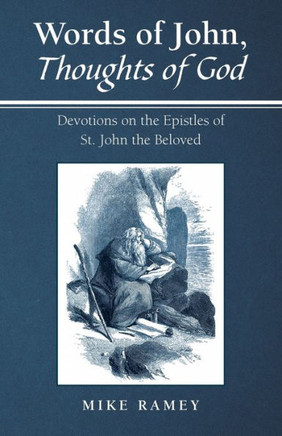 Words Of John, Thoughts Of God: Devotions On The Epistles Of St. John The Beloved