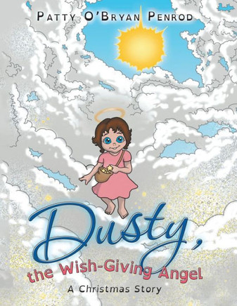 Dusty, The Wish-Giving Angel: A Christmas Story