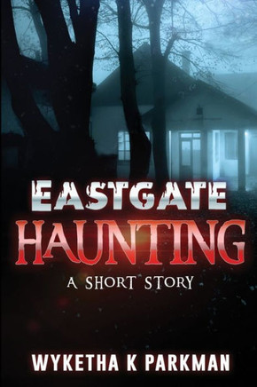 Eastgate Haunting: A Short Story