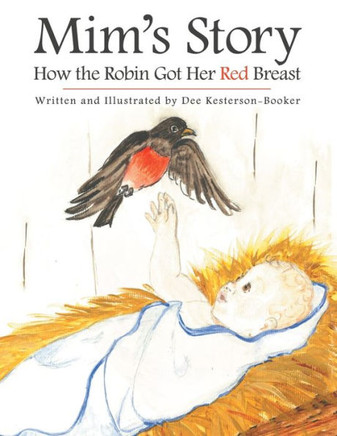 Mim's Story: How The Robin Got Her Red Breast - 9781480837508