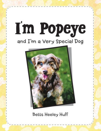 I'M Popeye: And I'M A Very Special Dog - 9781480862975