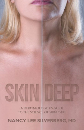 Skin Deep: A Dermatologist'S Guide To The Science Of Skin Care