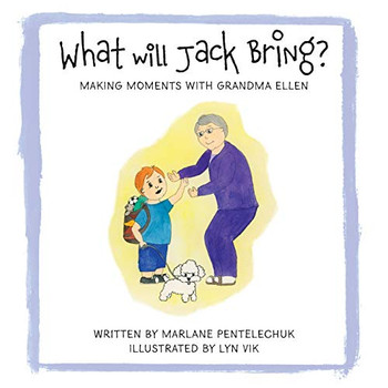 What Will Jack Bring?: Making Moments With Grandma Ellen - 9781525584824