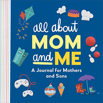 All About Mom And Me : A Journal For Mothers And Sons