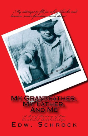 My Grandfather, My Father, And Me: A Brief History Of Our Combined Relationship