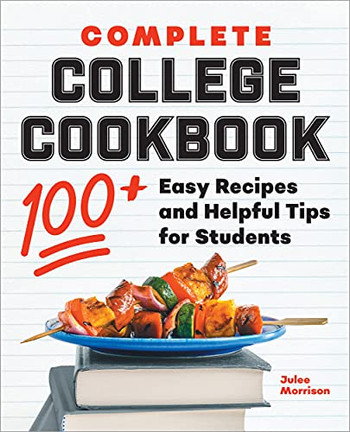 Complete College Cookbook: 100 Easy Recipes And Helpful Tips For Students