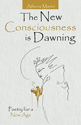 The New Consciousness Is Dawning : Poetry for a New Age - 9781982255251