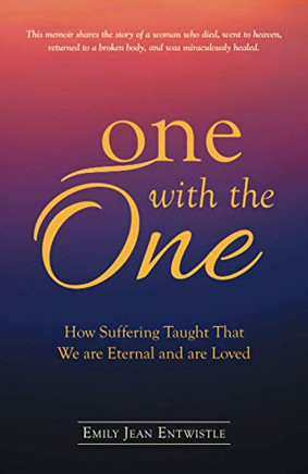 one with the One: How Suffering Taught That We are Eternal and are Loved - Paperback