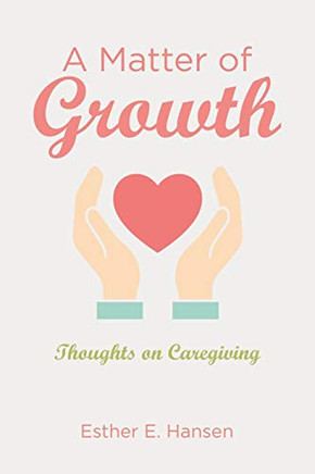 A Matter of Growth: Thoughts on Caregiving