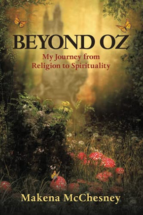 Beyond Oz: My Journey From Religion To Spirituality