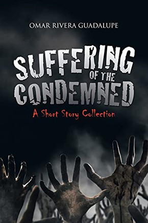 Suffering Of The Condemned: A Short Story Collection - 9781982268619