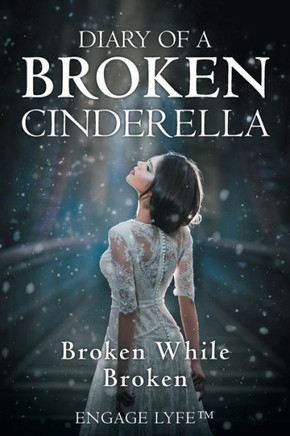 Diary of a Broken Cinderella: Broken While Broken - 9781982213299