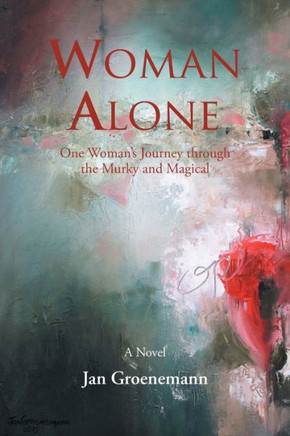 Woman Alone : One Woman'S Journey Through The Murky And Magical - 9781982201579