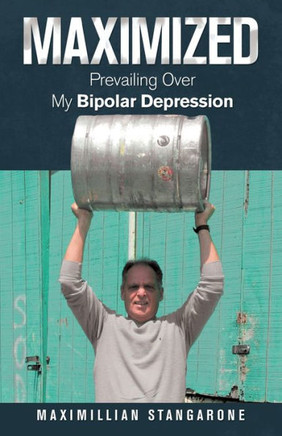 Maximized : Prevailing Over My Bipolar Depression - 9781982230609
