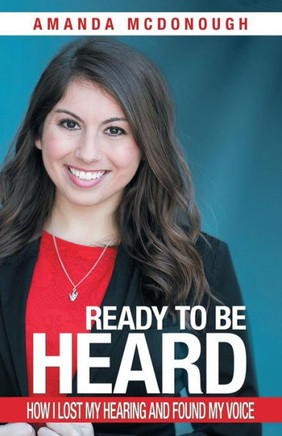 Ready To Be Heard : How I Lost My Hearing And Found My Voice - 9781982201098
