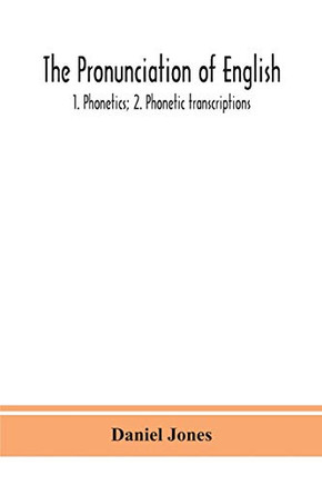 The pronunciation of English: 1. Phonetics; 2. Phonetic transcriptions