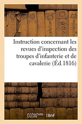 Instruction Arr?ú?¬t?ú??E Par Le Roi, Concernant Les Revues D'Inspection De Ses Troupes D'Infanterie: Et De Cavalerie (Sciences Sociales) (French Edition)