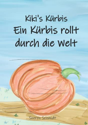Kiki'S K?bis : Ein K?bis Rollt Durch Die Welt Kiki'S K?bis : Ein K?bis Rollt Durch Die Welt