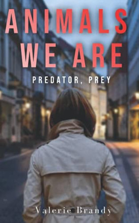 Animals We Are: Book Three: Predator, Prey