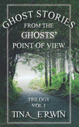 Ghost Stories from the Ghosts' Point of View, Vol 1.
