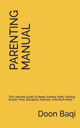 The Parenting Manual : Simplified Instructions For Raising Happy And Thriving Kids - 9781733108805