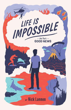 Life Is Impossible : And That'S Good News